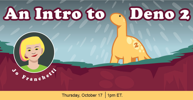 Banner for An Intro to Deno 2 - Full Node and npm compat?! Lets build some apps!